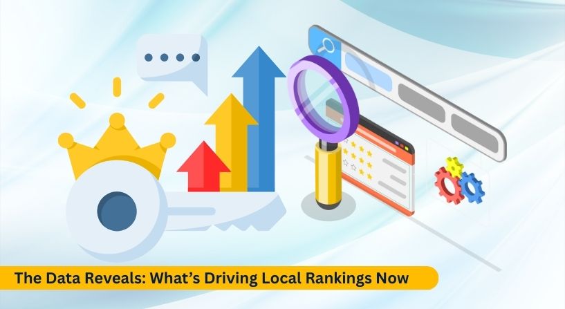 The Data Reveals: What’s Driving Local Rankings Now
